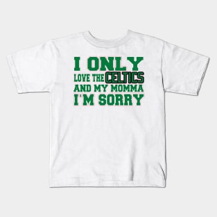 Only Love the Celtics and My Momma! Kids T-Shirt